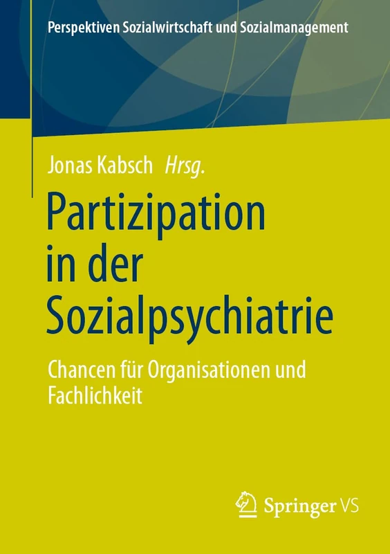 Partizipation in der Sozialpsychiatrie: Chancen für Organisationen und Fachlichkeit (Perspektiven Sozialwirtschaft und Sozialmanagement)