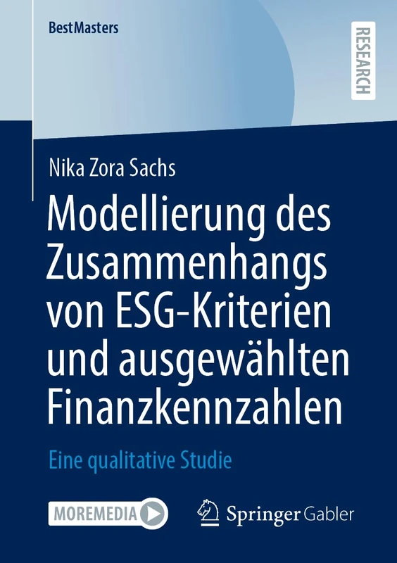 Modellierung des Zusammenhangs von ESG-Kriterien und ausgewählten Finanzkennzahlen: Eine qualitative Studie (BestMasters)