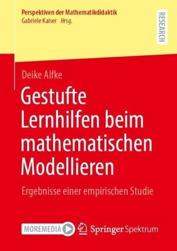 Gestufte Lernhilfen beim mathematischen Modellieren: Ergebnisse einer empirischen Studie (Perspektiven der Mathematikdidaktik)