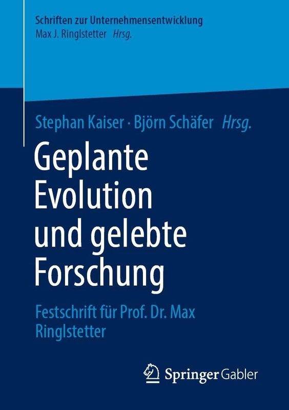 Geplante Evolution und gelebte Forschung: Festschrift für Prof. Dr. Max Ringlstetter (Schriften zur Unternehmensentwicklung)