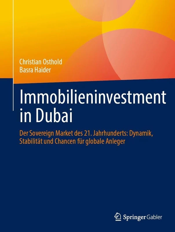 Immobilieninvestment in Dubai: Der Sovereign Market des 21. Jahrhunderts: Dynamik, Stabilität und Chancen für globale Anleger