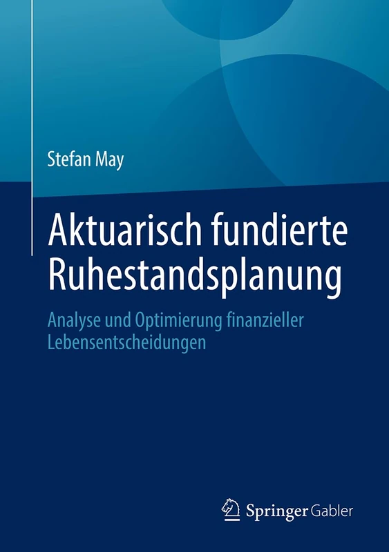 Aktuarisch fundierte Ruhestandsplanung: Analyse und Optimierung finanzieller Lebensentscheidungen