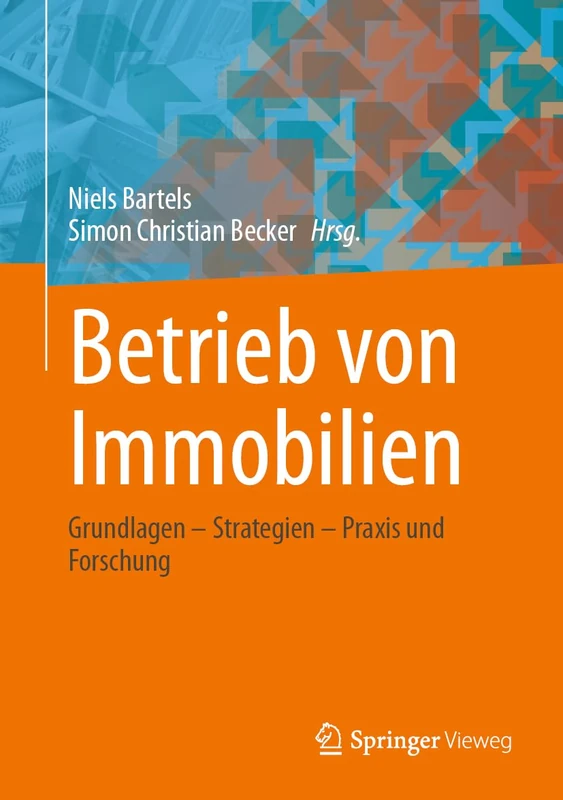 Betrieb von Immobilien: Grundlagen – Strategien – Praxis und Forschung