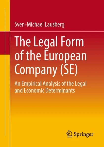 The Legal Form of the European Company (SE): An Empirical Analysis of the Legal and Economic Determinants