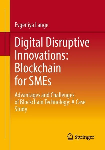 Digital Disruptive Innovations: Blockchain for SMEs: Advantages and Challenges of Blockchain Technology: A Case Study
