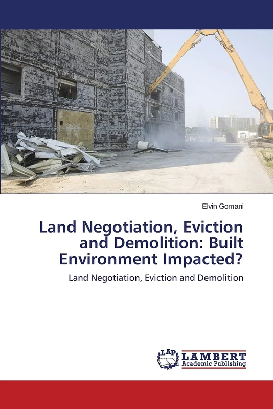 Land Negotiation, Eviction and Demolition: Built Environment Impacted?: Land Negotiation, Eviction and Demolition