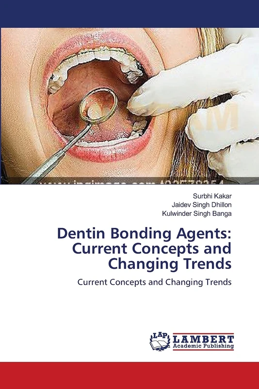 Dentin Bonding Agents: Current Concepts and Changing Trends: Current Concepts and Changing Trends - Image 1