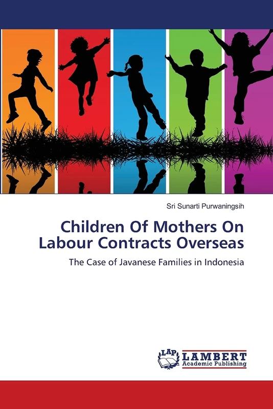 Children Of Mothers On Labour Contracts Overseas: The Case of Javanese Families in Indonesia