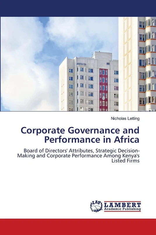 Corporate Governance and Performance in Africa: Board of Directors' Attributes, Strategic Decision-Making and Corporate Performance Among Kenya's Listed Firms