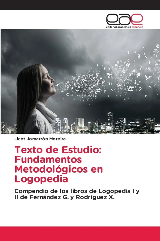Fundamentos de Metodología en Logopedia: Compendio de los libros de Logopedia I y II de Fernández G. y Rodríguez X.