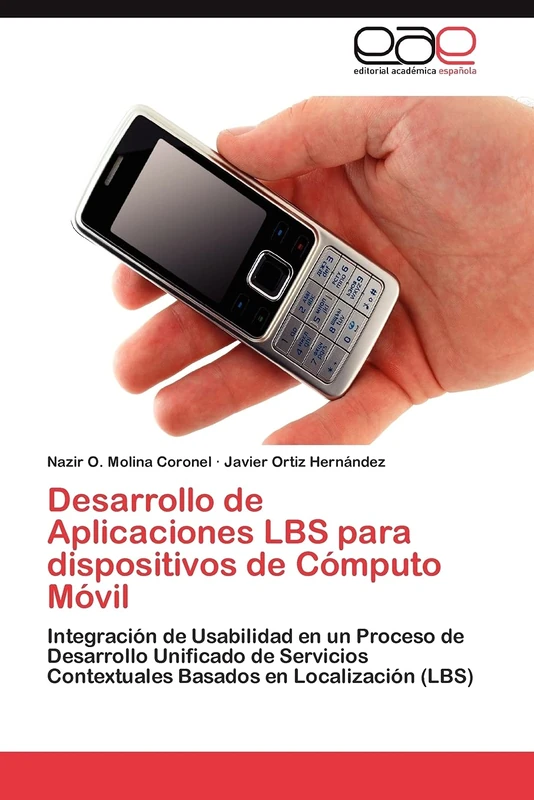 Desarrollo de Aplicaciones LBS para dispositivos de Cómputo Móvil: Integración de Usabilidad en un Proceso de Desarrollo Unificado de Servicios Contextuales Basados en Localización (LBS)
