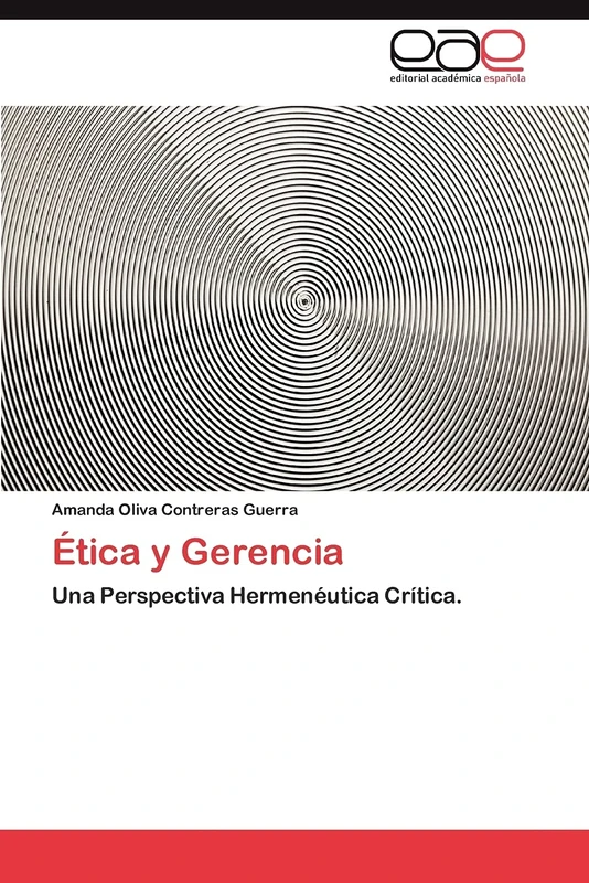 Ética y Gerencia: Una Perspectiva Hermenéutica Crítica.