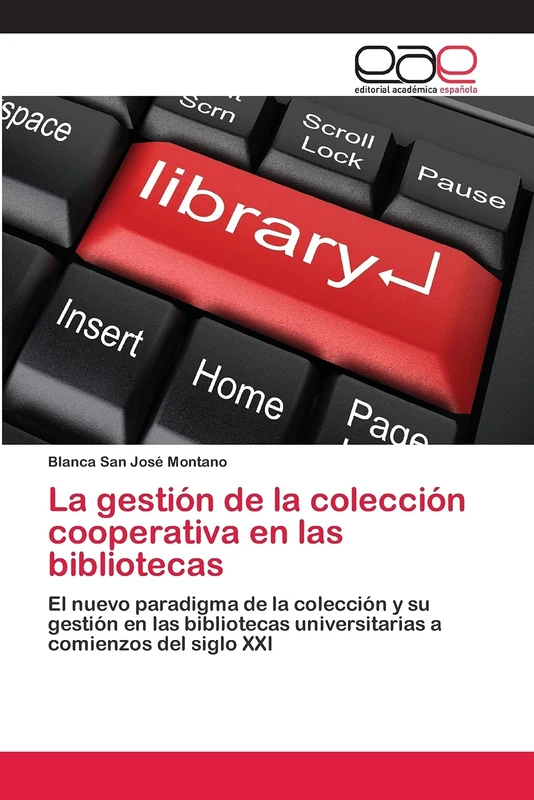 La gestión de la colección cooperativa en las bibliotecas: El nuevo paradigma de la colección y su gestión en las bibliotecas universitarias a comienzos del siglo XXI