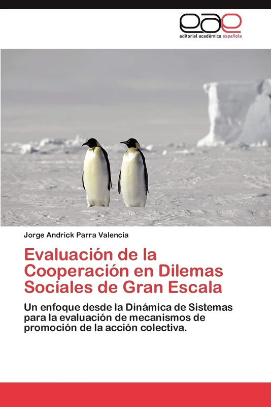 Evaluación de la Cooperación en Dilemas Sociales de Gran Escala: Un enfoque desde la Dinámica de Sistemas para la evaluación de mecanismos de promoción de la acción colectiva.
