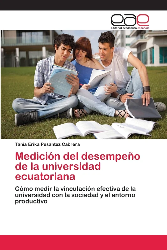 Medición del desempeño de la universidad ecuatoriana: Cómo medir la vinculación efectiva de la universidad con la sociedad y el entorno productivo