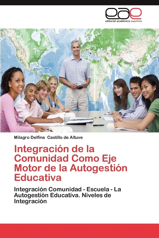 Integración de la Comunidad Como Eje Motor de la Autogestión Educativa: Integración Comunidad - Escuela - La Autogestión Educativa. Niveles de Integración