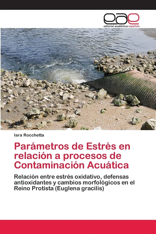 Parámetros de Estrés en relación a procesos de Contaminación Acuática: Relación entre estrés oxidativo, defensas antioxidantes y cambios morfológicos en el Reino Protista (Euglena gracilis) - Image 1