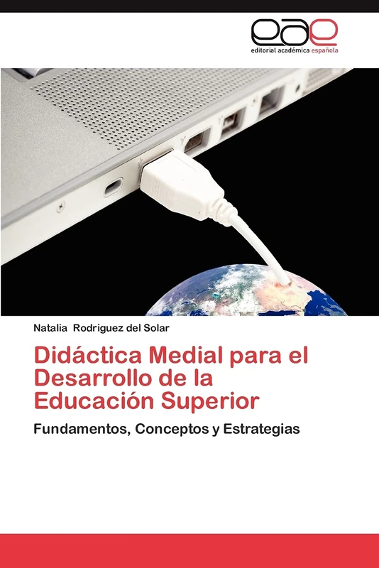 Didáctica Medial para el Desarrollo de la Educación Superior: Fundamentos, Conceptos y Estrategias