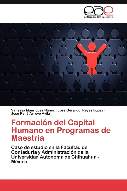 Formación del Capital Humano en Programas de Maestría: Caso de estudio en la Facultad de Contaduría y Administración de la Universidad Autónoma de Chihuahua - México