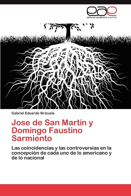 Jose de San Martín y Domingo Faustino Sarmiento: Las coincidencias y las controversias en la concepción de cada uno de lo americano y de lo nacional - Image 1