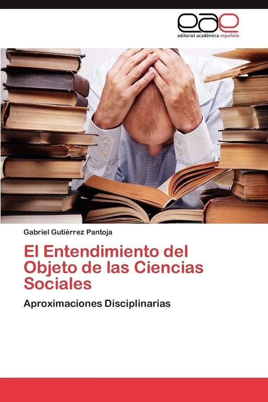 El Entendimiento del Objeto de las Ciencias Sociales: Aproximaciones Disciplinarias