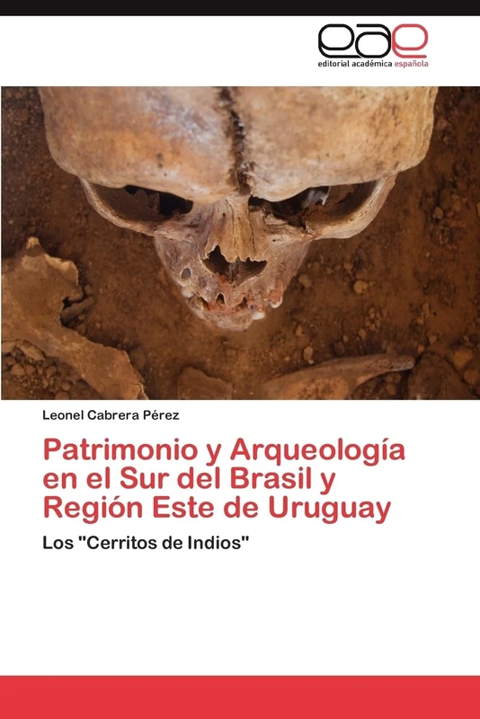 Patrimonio y Arqueología en el Sur del Brasil y Región Este de Uruguay: Los "Cerritos de Indios"