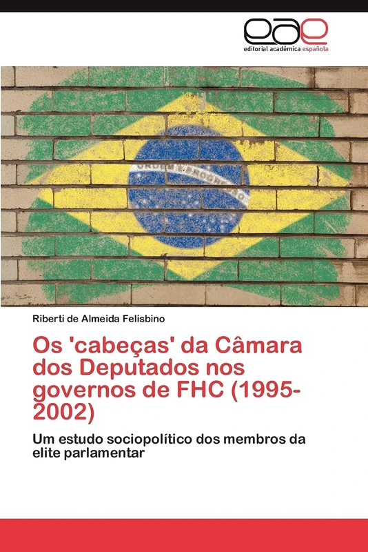 Os 'cabeças' da Câmara dos Deputados nos governos de FHC (1995-2002): Um estudo sociopolítico dos membros da elite parlamentar