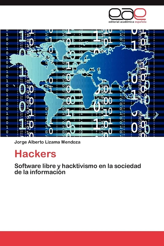 Hackers: Software libre y hacktivismo en la sociedad de la información