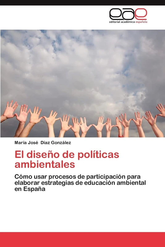 El diseño de políticas ambientales: Cómo usar procesos de participación para elaborar estrategias de educación ambiental en España