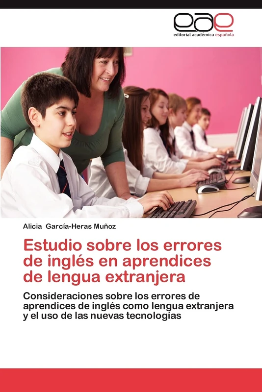 Estudio sobre los errores de inglés en aprendices de lengua extranjera: Consideraciones sobre los errores de aprendices de inglés como lengua extranjera y el uso de las nuevas tecnologías