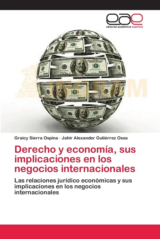 Derecho y economía, sus implicaciones en los negocios internacionales: Las relaciones jurídico económicas y sus implicaciones en los negocios internacionales