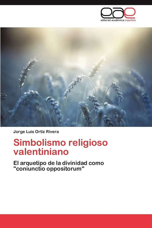 Simbolismo religioso valentiniano: El arquetipo de la divinidad como "coniunctio oppositorum"