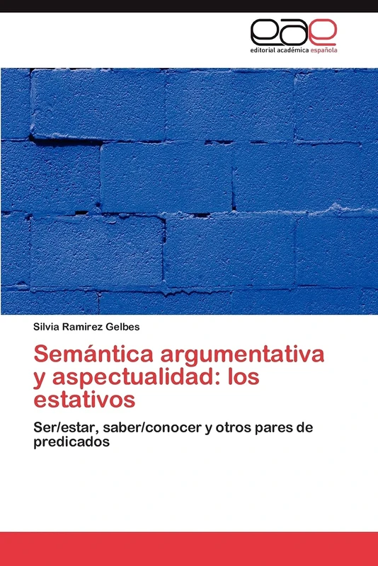 Semántica argumentativa y aspectualidad: los estativos: Ser/estar, saber/conocer y otros pares de predicados