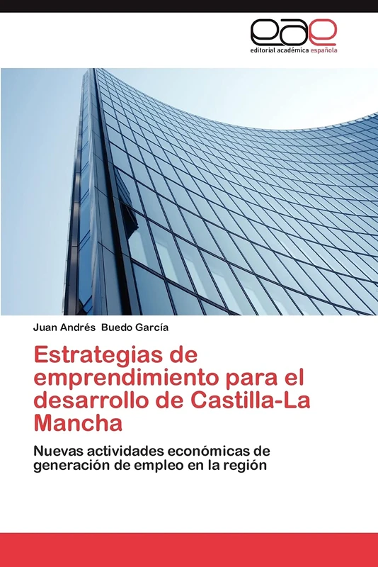 Estrategias de emprendimiento para el desarrollo de Castilla-La Mancha: Nuevas actividades económicas de generación de empleo en la región - Image 1