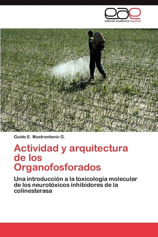 Actividad y arquitectura de los Organofosforados: Una introducción a la toxicología molecular de los neurotóxicos inhibidores de la colinesterasa - Image 1