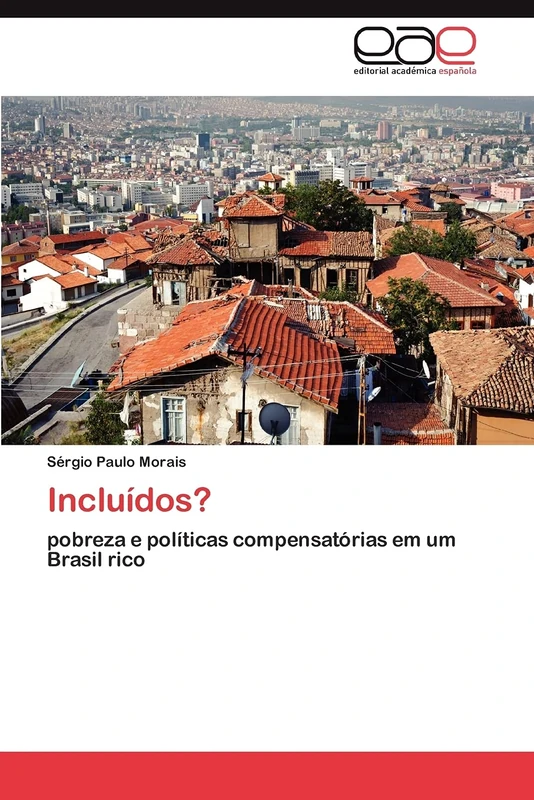 Incluídos?: pobreza e políticas compensatórias em um Brasil rico