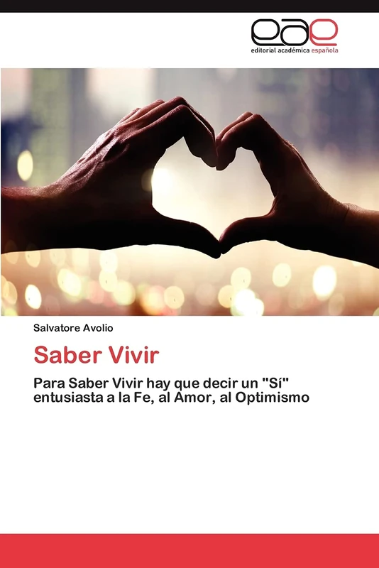 Saber Vivir: Para Saber Vivir hay que decir un "Sí" entusiasta a la Fe, al Amor, al Optimismo - Image 1
