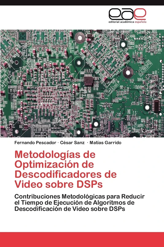 Metodologías de Optimización de Descodificadores de Video sobre DSPs: Contribuciones Metodológicas para Reducir el Tiempo de Ejecución de Algoritmos de Descodificación de Video sobre DSPs