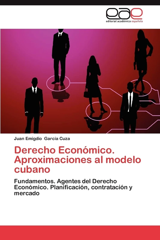Derecho Económico. Aproximaciones al modelo cubano: Fundamentos. Agentes del Derecho Económico. Planificación, contratación y mercado - Image 1