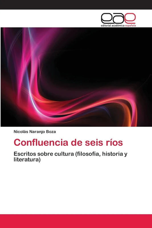 Confluencia de seis ríos: Escritos sobre cultura (filosofía, historia y literatura) - Image 1