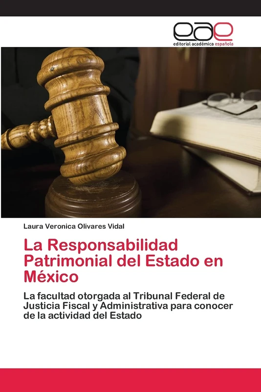 La Responsabilidad Patrimonial del Estado en México: La facultad otorgada al Tribunal Federal de Justicia Fiscal y Administrativa para conocer de la actividad del Estado