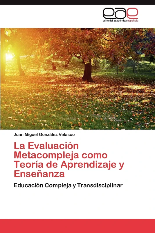La Evaluación Metacompleja como Teoría de Aprendizaje y Enseñanza: Educación Compleja y Transdisciplinar