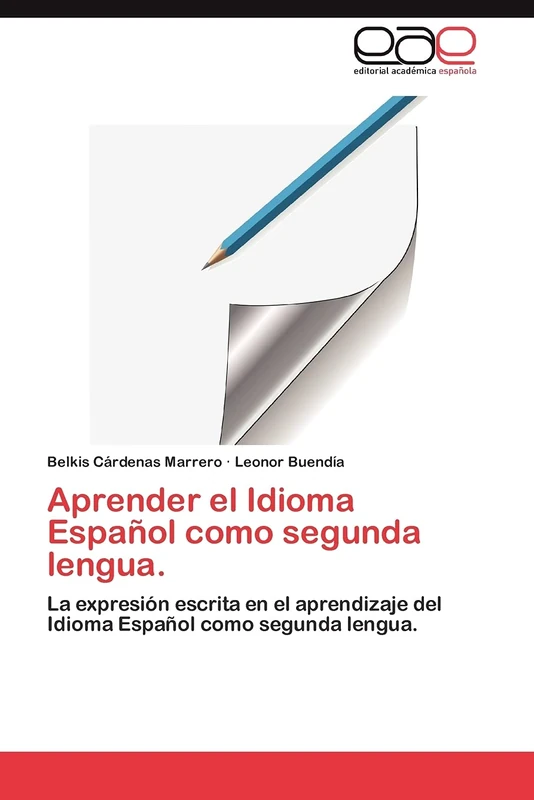 Aprender el Idioma Español como segunda lengua.: La expresión escrita en el aprendizaje del Idioma Español como segunda lengua.