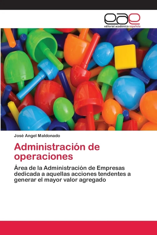 Administración de operaciones: Área de la Administración de Empresas dedicada a aquellas acciones tendentes a generar el mayor valor agregado - Image 1