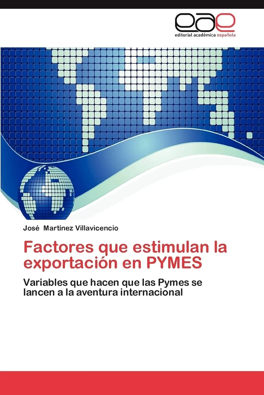 Factores que estimulan la exportación en PYMES: Variables que hacen que las Pymes se lancen a la aventura internacional