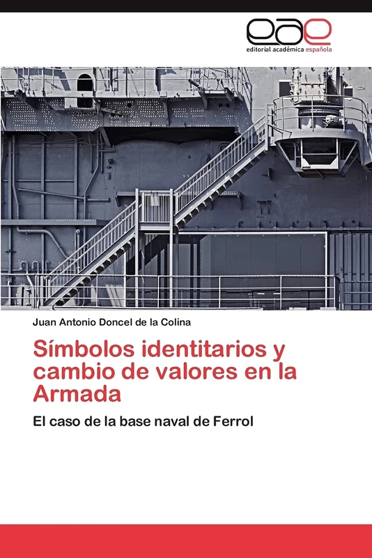 Símbolos identitarios y cambio de valores en la Armada: El caso de la base naval de Ferrol
