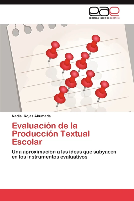 Evaluación de la Producción Textual Escolar: Una aproximación a las ideas que subyacen en los instrumentos evaluativos