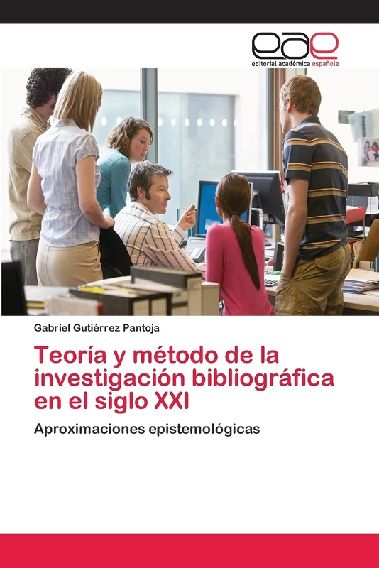 Teoría y método de la investigación bibliográfica en el siglo XXI: Aproximaciones epistemológicas