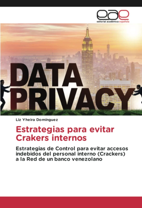 Estrategias para evitar Crakers internos: Estrategias de Control para evitar accesos indebidos del personal interno (Crackers) a la Red de un banco venezolano - Image 1
