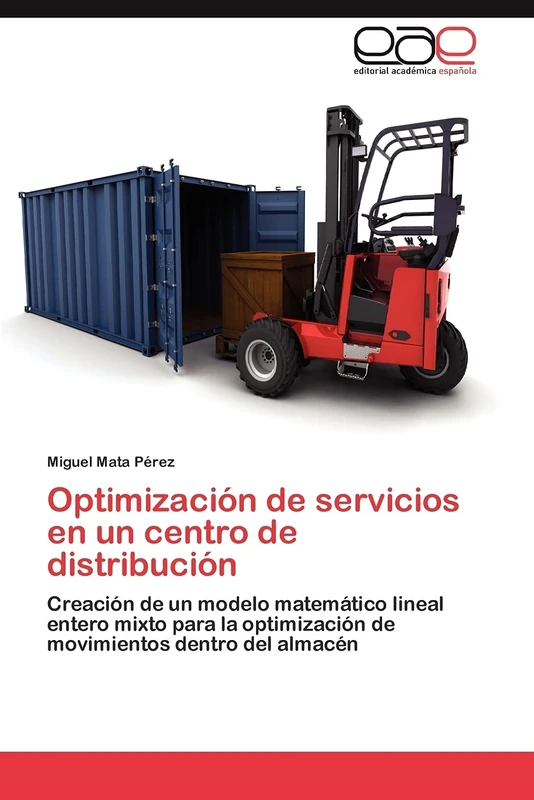 Optimización de servicios en un centro de distribución: Creación de un modelo matemático lineal entero mixto para la optimización de movimientos dentro del almacén